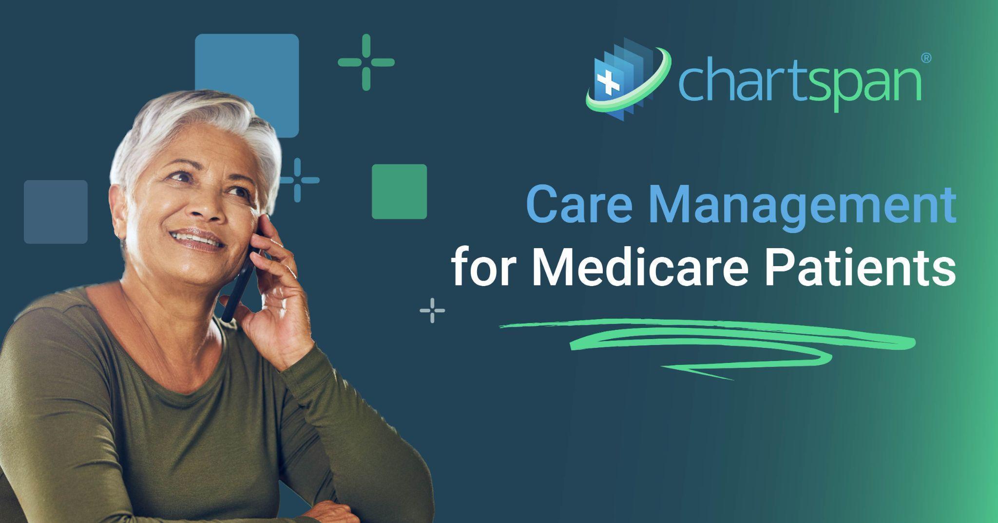 ChartSpan graphic reading Care Management for Medicare Patients, with a smiling older woman talking on the phone